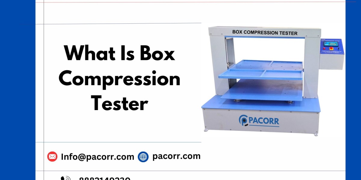 Understanding Box Compression Tester a Comprehensive Guide for Quality Packaging Testing