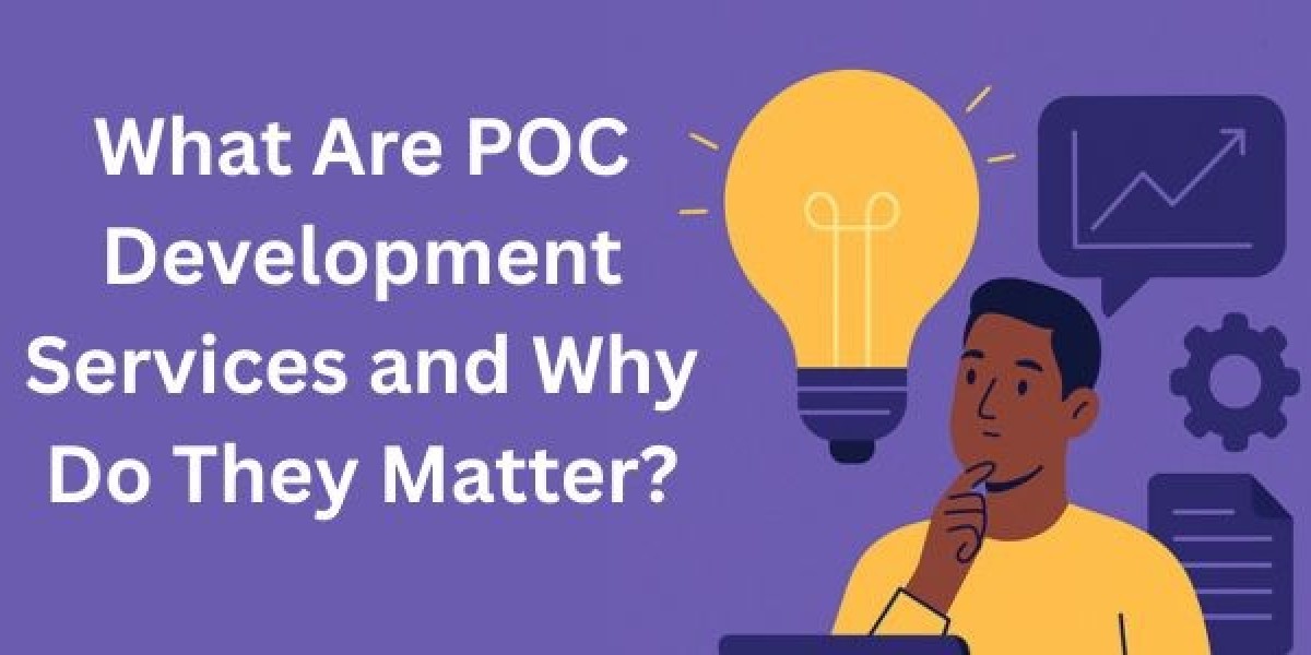 What Are POC Development Services and Why Do They Matter?