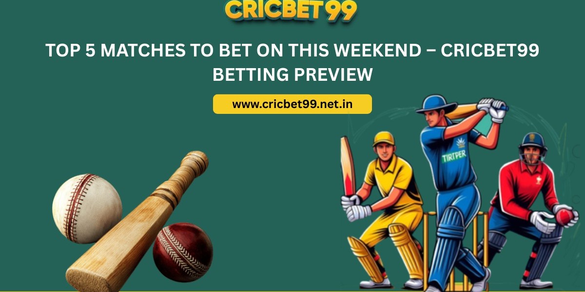 Top 5 Matches to Bet on This Weekend – Cricbet99 Betting Preview